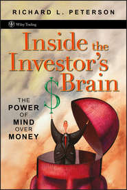бесплатно читать книгу Inside the Investor's Brain. The Power of Mind Over Money автора Richard Peterson