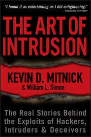бесплатно читать книгу The Art of Intrusion. The Real Stories Behind the Exploits of Hackers, Intruders and Deceivers автора Kevin Mitnick