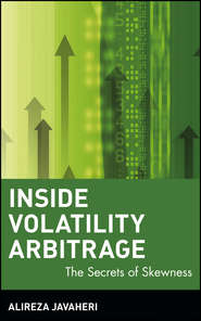 бесплатно читать книгу Inside Volatility Arbitrage. The Secrets of Skewness автора Alireza Javaheri