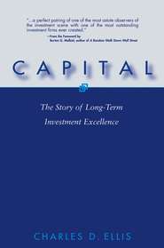 бесплатно читать книгу Capital. The Story of Long-Term Investment Excellence автора Charles Ellis