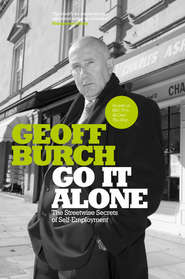 бесплатно читать книгу Go It Alone. The Streetwise Secrets of Self Employment автора Geoff Burch