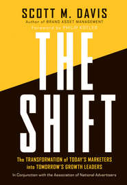 бесплатно читать книгу The Shift. The Transformation of Today's Marketers into Tomorrow's Growth Leaders автора Philip Kotler