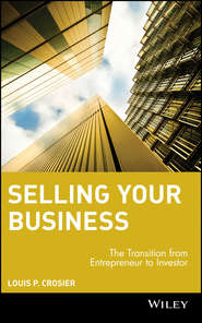 бесплатно читать книгу Selling Your Business. The Transition from Entrepreneur to Investor автора Louis Crosier