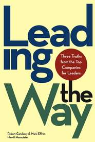 бесплатно читать книгу Leading the Way. Three Truths from the Top Companies for Leaders автора Robert Gandossy