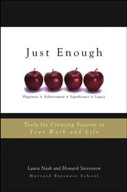 бесплатно читать книгу Just Enough. Tools for Creating Success in Your Work and Life автора Howard Stevenson