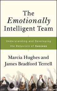 бесплатно читать книгу The Emotionally Intelligent Team. Understanding and Developing the Behaviors of Success автора Marcia Hughes