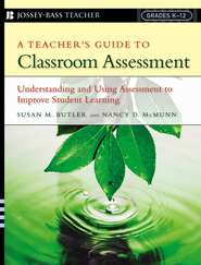 бесплатно читать книгу A Teacher's Guide to Classroom Assessment. Understanding and Using Assessment to Improve Student Learning автора Nancy McMunn