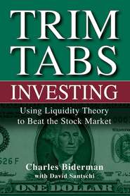 бесплатно читать книгу TrimTabs Investing. Using Liquidity Theory to Beat the Stock Market автора Charles Biderman