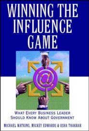 бесплатно читать книгу Winning the Influence Game. What Every Business Leader Should Know about Government автора 