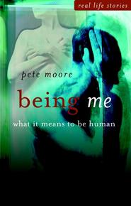 бесплатно читать книгу Being Me. What it Means to be Human автора Pete Moore