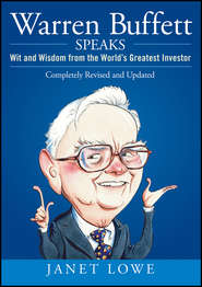 бесплатно читать книгу Warren Buffett Speaks. Wit and Wisdom from the World's Greatest Investor автора Джанет Лоу