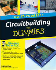 бесплатно читать книгу Circuitbuilding Do-It-Yourself For Dummies автора H. Silver
