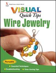бесплатно читать книгу Wire Jewelry VISUAL Quick Tips автора Chris Michaels