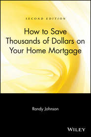 бесплатно читать книгу How to Save Thousands of Dollars on Your Home Mortgage автора Randy Johnson
