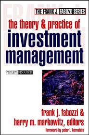 бесплатно читать книгу The Theory and Practice of Investment Management автора Frank J. Fabozzi