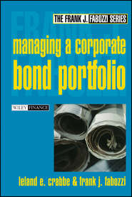 бесплатно читать книгу Managing a Corporate Bond Portfolio автора Frank J. Fabozzi