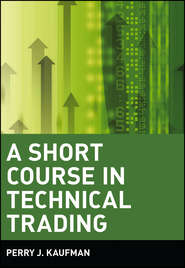 бесплатно читать книгу A Short Course in Technical Trading автора Perry Kaufman