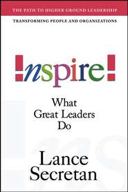 бесплатно читать книгу Inspire! What Great Leaders Do автора Lance Secretan