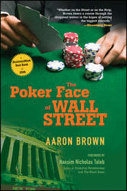 бесплатно читать книгу The Poker Face of Wall Street автора Aaron Brown