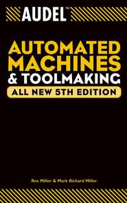 бесплатно читать книгу Audel Automated Machines and Toolmaking автора Rex Miller