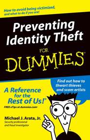 бесплатно читать книгу Preventing Identity Theft For Dummies автора Michael J. Arata