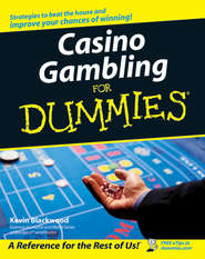 бесплатно читать книгу Casino Gambling For Dummies автора Kevin Blackwood