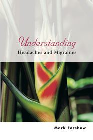 бесплатно читать книгу Understanding Headaches and Migraines автора Mark Forshaw