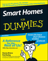 бесплатно читать книгу Smart Homes For Dummies автора Danny Briere