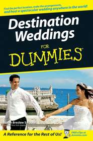 бесплатно читать книгу Destination Weddings For Dummies автора Susan Sardone