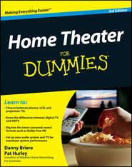 бесплатно читать книгу Home Theater For Dummies автора Danny Briere