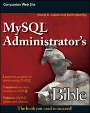 бесплатно читать книгу MySQL Administrator's Bible автора Keith Murphy