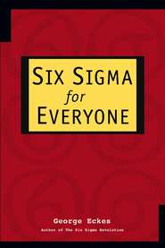 бесплатно читать книгу Six Sigma for Everyone автора George Eckes