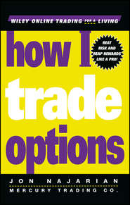 бесплатно читать книгу How I Trade Options автора Jon Najarian