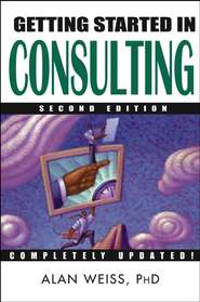 бесплатно читать книгу Getting Started in Consulting автора Alan Weiss