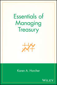 бесплатно читать книгу Essentials of Managing Treasury автора Karen Horcher