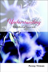 бесплатно читать книгу Understanding Childhood Eczema автора Penny Titman