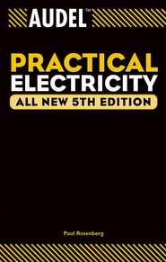 бесплатно читать книгу Audel Practical Electricity автора Paul Rosenberg