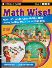 бесплатно читать книгу Math Wise! Over 100 Hands-On Activities that Promote Real Math Understanding, Grades K-8 автора Laurie Kincheloe