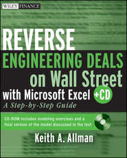 бесплатно читать книгу Reverse Engineering Deals on Wall Street with Microsoft Excel + Website. A Step-by-Step Guide автора Keith Allman