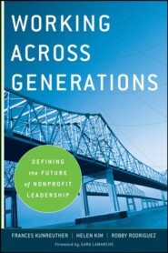 бесплатно читать книгу Working Across Generations. Defining the Future of Nonprofit Leadership автора 