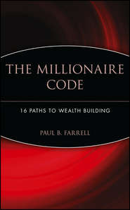 бесплатно читать книгу The Millionaire Code. 16 Paths to Wealth Building автора Paul Farrell