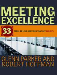 бесплатно читать книгу Meeting Excellence. 33 Tools to Lead Meetings That Get Results автора Robert Hoffman