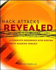 бесплатно читать книгу Hack Attacks Revealed. A Complete Reference with Custom Security Hacking Toolkit автора John Chirillo