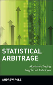 бесплатно читать книгу Statistical Arbitrage. Algorithmic Trading Insights and Techniques автора Andrew Pole