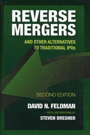 бесплатно читать книгу Reverse Mergers. And Other Alternatives to Traditional IPOs автора Steven Dresner