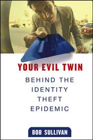 бесплатно читать книгу Your Evil Twin. Behind the Identity Theft Epidemic автора B. Sullivan