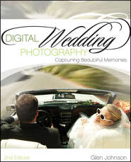 бесплатно читать книгу Digital Wedding Photography. Capturing Beautiful Memories автора Glen Johnson
