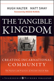 бесплатно читать книгу The Tangible Kingdom. Creating Incarnational Community автора Hugh Halter
