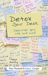 бесплатно читать книгу Detox Your Desk. Declutter Your Life and Mind автора Theo Theobald