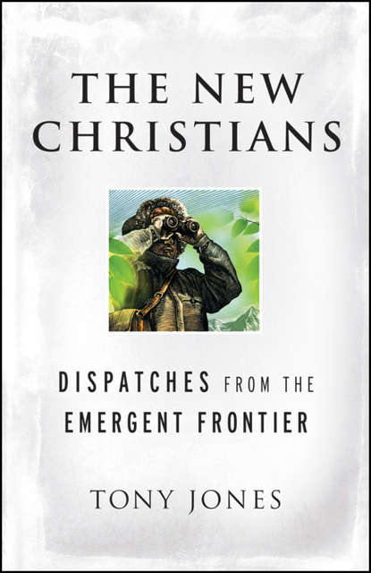 The New Christians. Dispatches from the Emergent Frontier